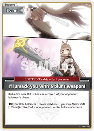 I'll smack you with a blunt weapon! (S) (hBP01-110)