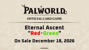 Eternal Ascent Red・Green (PRESALE) | Palworld OCG